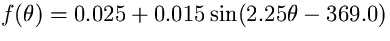 $f(\theta)=0.025 + 0.015 \sin (2.25 \theta
-369.0)$