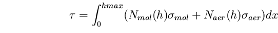 \begin{equation}
\tau=\int_{0}^{hmax}(N_{mol}(h)\sigma_{mol}+N_{aer}(h)\sigma_{aer} 
) dx \end{equation}