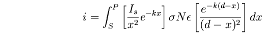 \begin{equation}
i=\int^{P}_{S}\left[ \frac{I_{s}}{x^{2}}e^{-kx}\right]\sigma N 
\epsilon \left[ \frac{e^{-k(d-x)}}{(d-x)^{2}}\right] dx\end{equation}