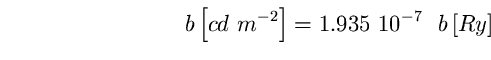 \begin{equation}
b \left[ cd~m^{-2} \right] = 1.935~10^{-7} ~~b \left[ Ry \right] \end{equation}
