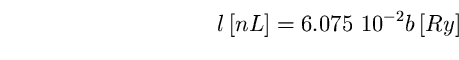 \begin{equation}
l \left[ nL \right] = 6.075~10^{-2} b \left[ Ry \right] \end{equation}