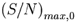 $\left( S/N \right)_{max,0}$