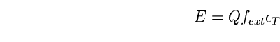 \begin{equation}
E=Q f_{ext} \epsilon_{T} \end{equation}