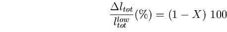 \begin{equation}
\frac{\Delta l_{tot}}{l^{low}_{tot}}(\%) = (1-X)~100 \end{equation}